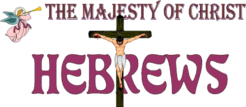 The Majesty of Christ -- A Study of Hebrews